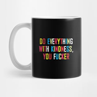 Do Everything With Kindness Mug